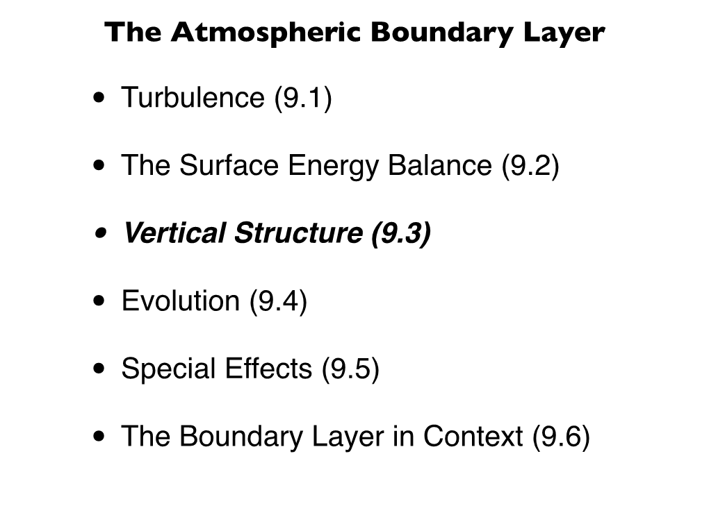 The Atmospheric Boundary Layer • Turbulence (9.1) • the Surface Energy Balance (9.2) • Vertical Structure (9.3) • Evolut