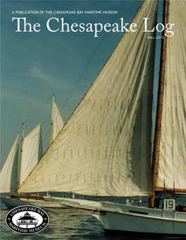 The Chesapeake Bay Maritime Museum the Chesapeake Log Fall 2013 Contents Fall 2013
