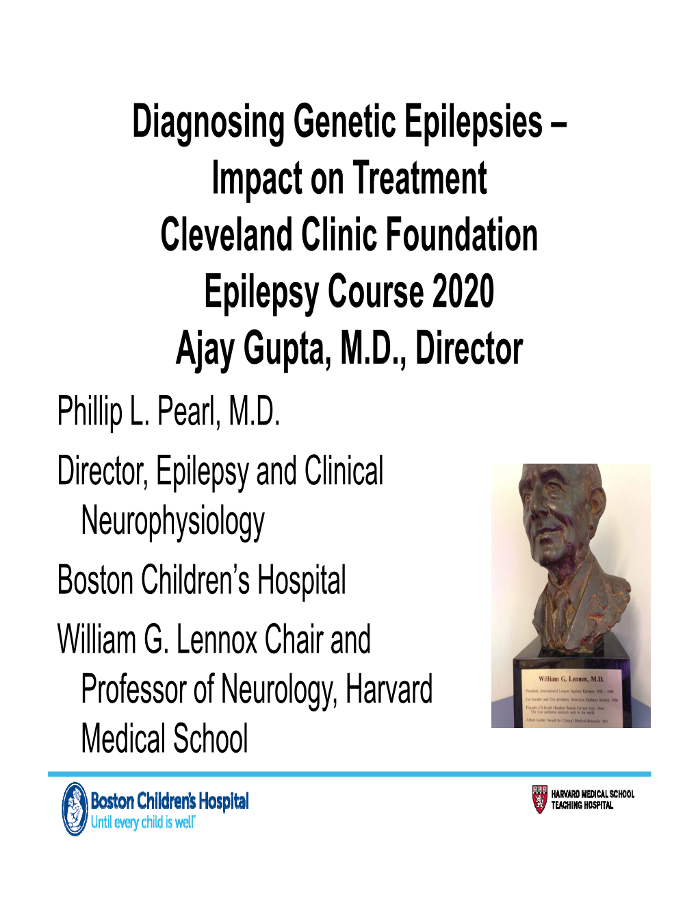 Impact on Treatment Cleveland Clinic Foundation Epilepsy Course 2020 Ajay Gupta, M.D., Director Phillip L
