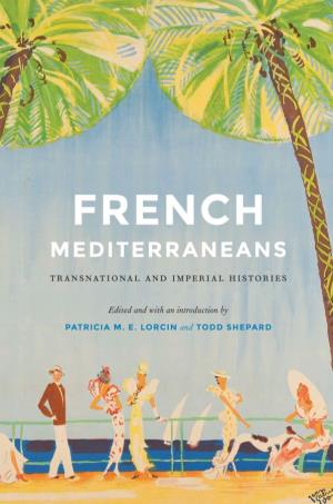 French Mediterraneans France Overseas: Studies in Empire and Decolonization