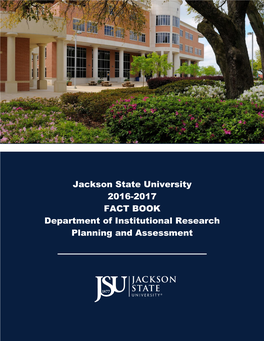 Jackson State University 2016-2017 FACT BOOK Department of Institutional Research Planning and Assessment