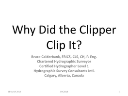 Why Did the Clipper Clip It? Bruce Calderbank, FRICS, CLS, CH, P