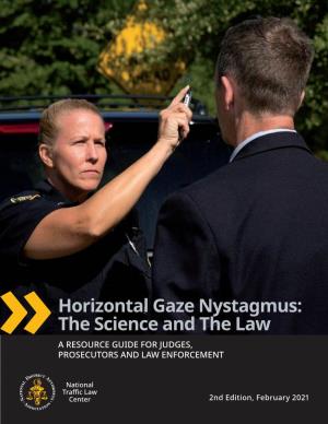 Horizontal Gaze Nystagmus: the Science and the Law a RESOURCE GUIDE for JUDGES, PROSECUTORS and LAW ENFORCEMENT