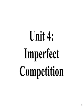 Unit IV: Imperfect Competition