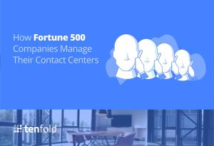 How Fortune 500 Companies Manage Their Contact Centers