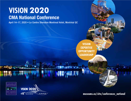 VISION 2020 CMA National Conference April 14–17, 2020 • Le Centre Sheraton Montreal Hotel, Montréal QC