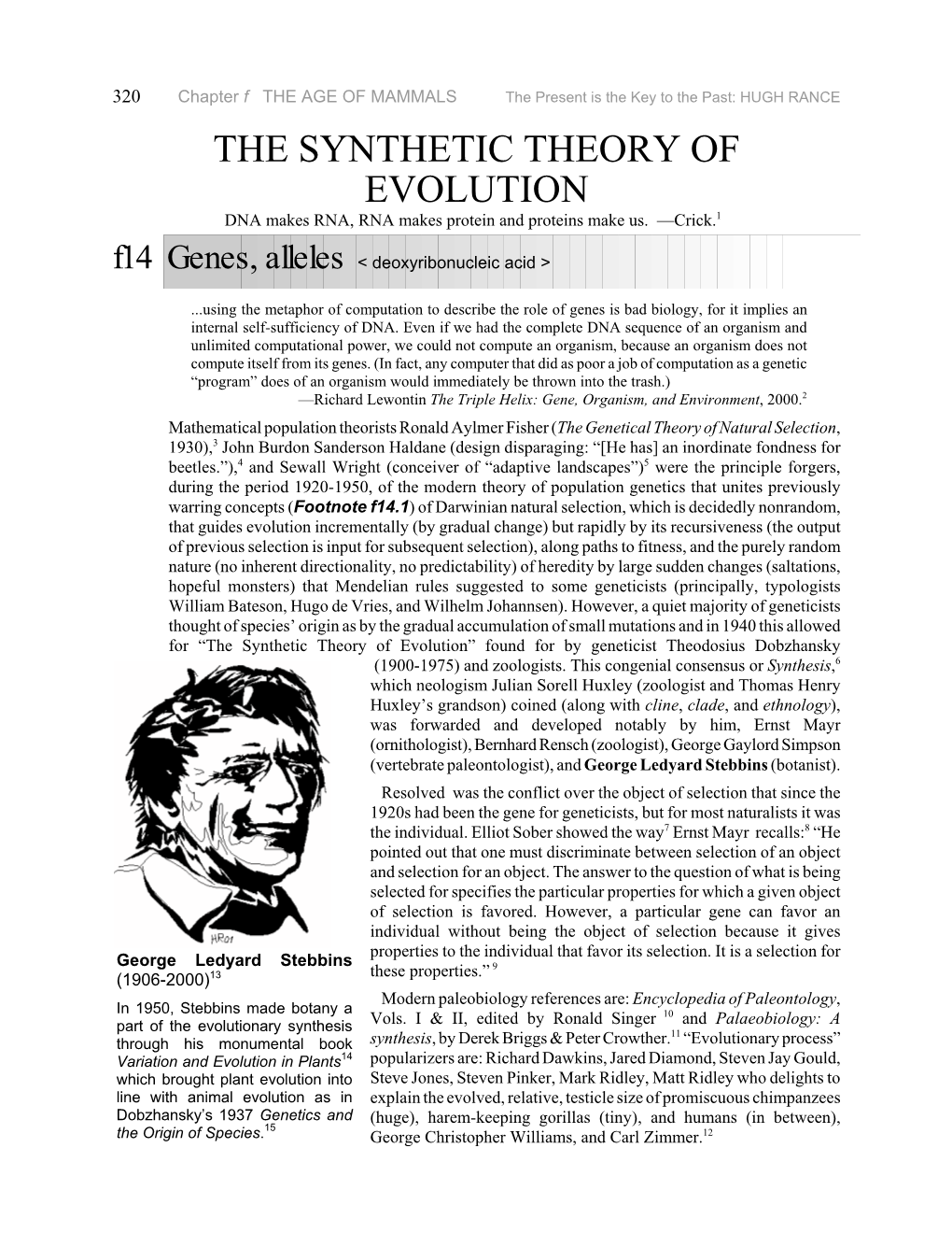 THE SYNTHETIC THEORY of EVOLUTION DNA Makes RNA, RNA Makes Protein and Proteins Make Us