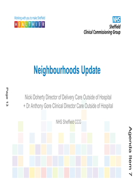 Neighbourhoods Update Page 13 Page Nicki Doherty Director of Delivery Care Outside of Hospital + Dr Anthony Gore Clinical Director Care Outside of Hospital