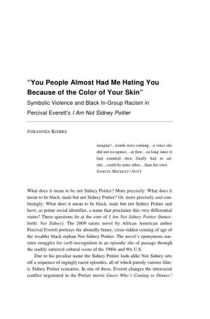 You People Almost Had Me Hating You Because of the Color of Your Skin” Symbolic Violence and Black In-Group Racism in Percival Everett’S I Am Not Sidney Poitier