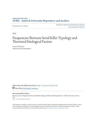 Frequencies Between Serial Killer Typology and Theorized Etiological Factors. Leryn R