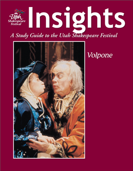 Volpone the Articles in This Study Guide Are Not Meant to Mirror Or Interpret Any Productions at the Utah Shakespeare Festival