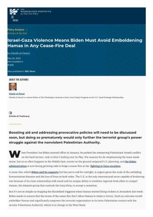 Israel-Gaza Violence Means Biden Must Avoid Emboldening Hamas in Any Cease-Fire Deal by Ghaith Al-Omari