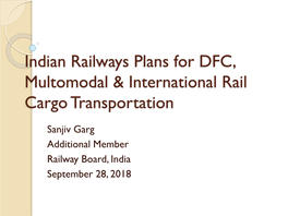 Indian Railways Plans for DFC, Multomodal & International Cargo