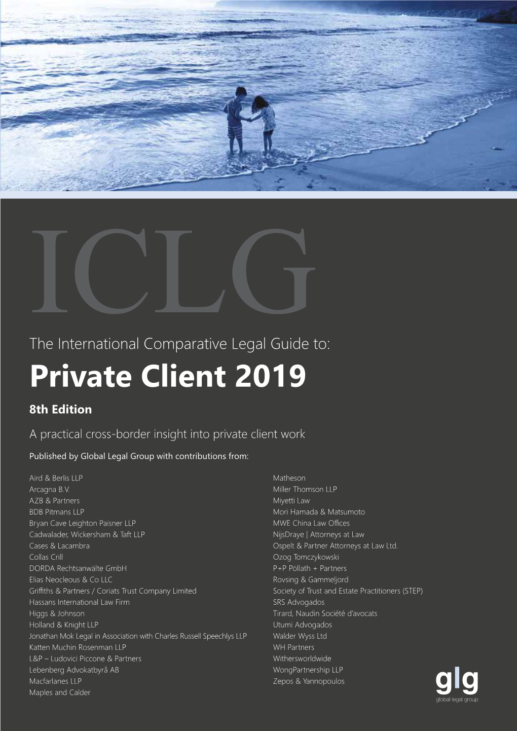 The International Comparative Legal Guide To: Private Client 2019 8Th Edition a Practical Cross-Border Insight Into Private Client Work