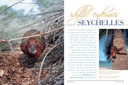 Seychelles Is World Renowned for Its Enticing Tropical Beaches And, Among Birders, for Its Endemics and Sea- Bird Colonies