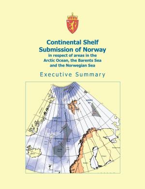 Norway in Respect of Areas in the Arctic Ocean, the Barents Sea and the Norwegian Sea Executive Summary