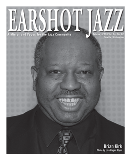 Brian Kirk Photo by Lisa Hagen Glynn Letter from the Director Earshot Jazz a Mirror and Focus for the Jazz Community