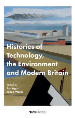 Histories of Technology, the Environment and Modern Britain Ii Iii