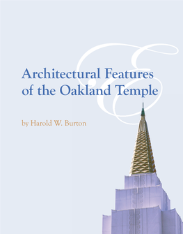 Architectural Features of the Oakland Temple by Harold W.E Burton 236 the Oakland Temple: Portal to Eternity