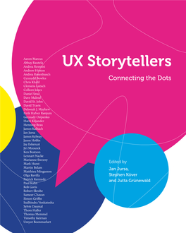 UX Storytellers Andrew Hinton Andrea Rosenbusch Cennydd Bowles Connecting the Dots Chris Khalil Clemens Lutsch Colleen Jones Daniel Szuc Dave Malouf David St