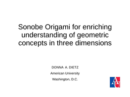 Sonobe Origami for Enriching Understanding of Geometric Concepts in Three Dimensions