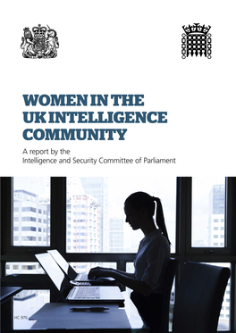 WOMEN in the UK INTELLIGENCE COMMUNITY a Report by the Intelligence and Security Committee of Parliament Women in the Intelligence UK Community