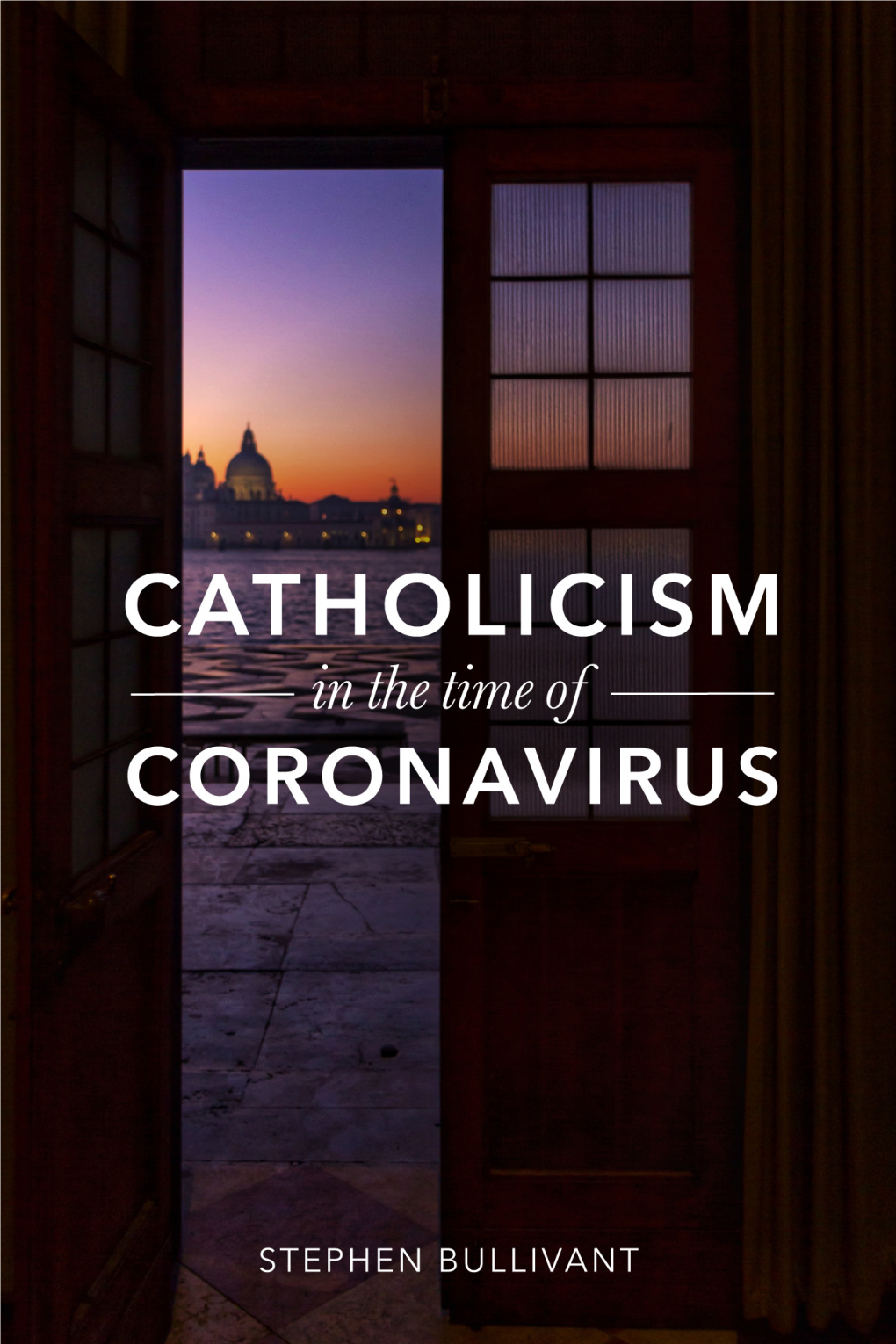 CATHOLICISM in the Time of CORONAVIRUS