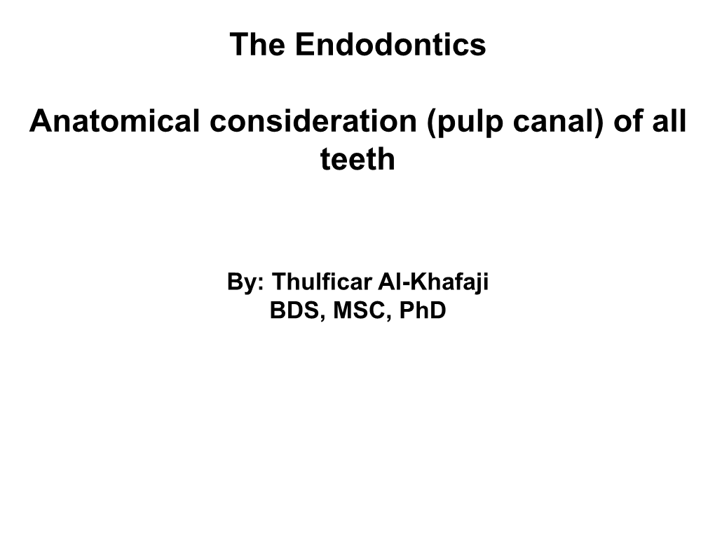 The Endodontics Anatomical Consideration (Pulp Canal) of All Teeth