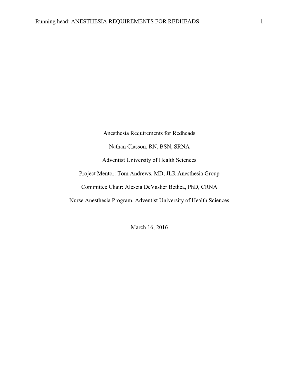 Running Head: ANESTHESIA REQUIREMENTS for REDHEADS 1 Anesthesia Requirements for Redheads Nathan Classon, RN, BSN, SRNA Adventis