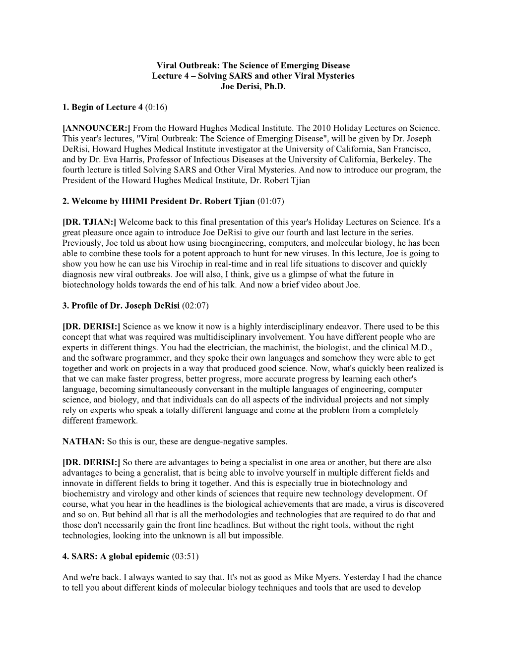 Viral Outbreak: the Science of Emerging Disease Lecture 4 – Solving SARS and Other Viral Mysteries Joe Derisi, Ph.D