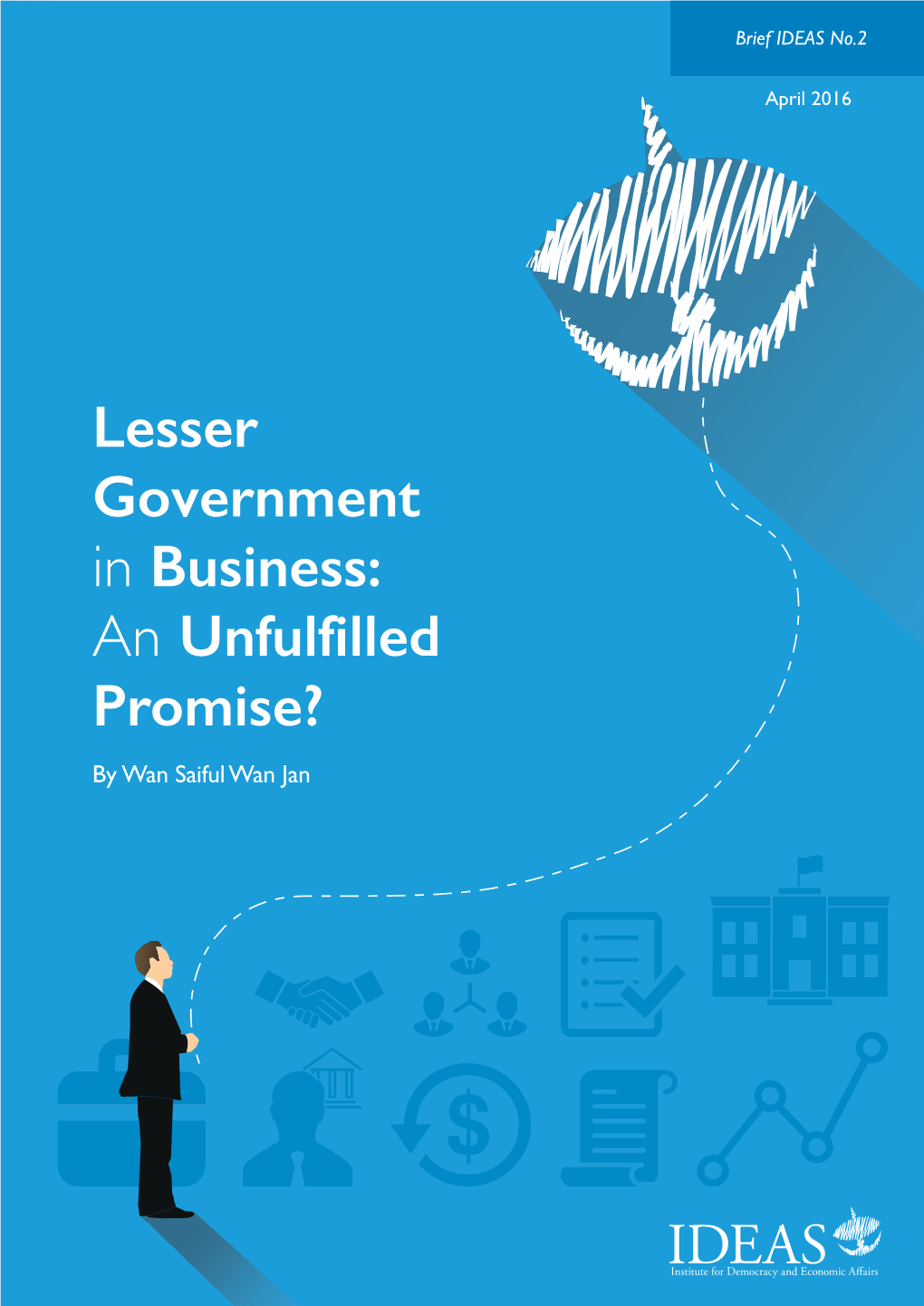 Lesser Government in Business: an Unfulfilled Promise? by Wan Saiful Wan Jan Policy Brief NO