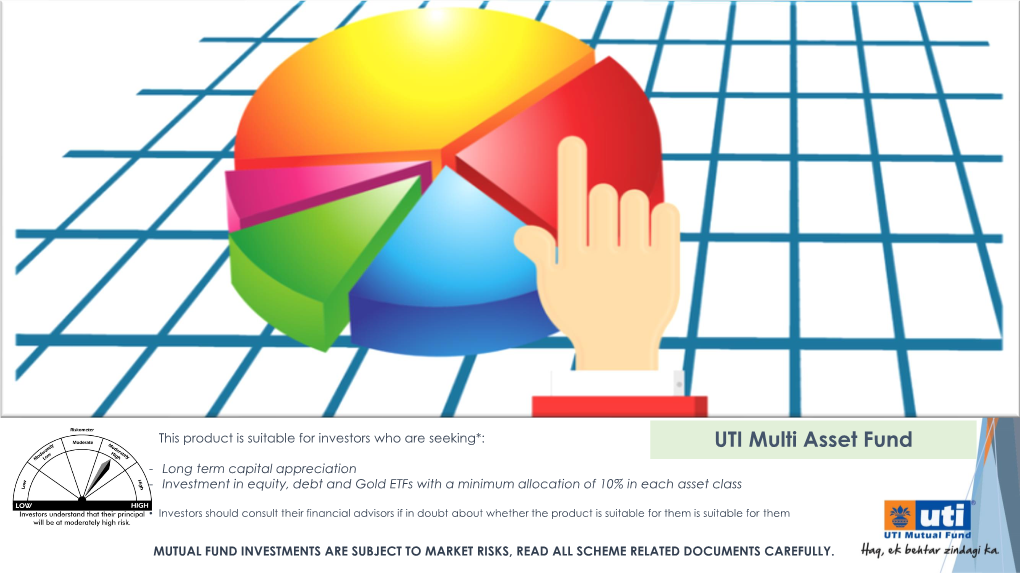 UTI Multi Asset Fund - Long Term Capital Appreciation - Investment in Equity, Debt and Gold Etfs with a Minimum Allocation of 10% in Each Asset Class