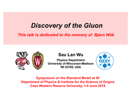 Discovery of the Gluon This Talk Is Dedicated to the Memory of Bjørn Wiik