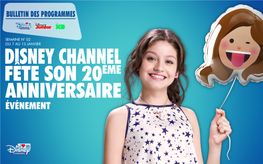 DISNEY CHANNEL FÊTE SON 20ÈME ANNIVERSAIRE ÉVÉNEMENT SEMAINE DU 07/01 Au 13/01