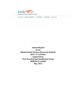 Annual Report on the Mathematical Sciences Research Institute 2012–13 Activities Supported by NSA Practical and Intellectual Grant H98230-12-1-0269 May 2013