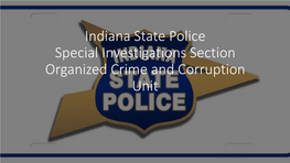 Indiana State Police Special Investigations Section Organized Crime and Corruption Unit Detective Sergeant Jeffrey A