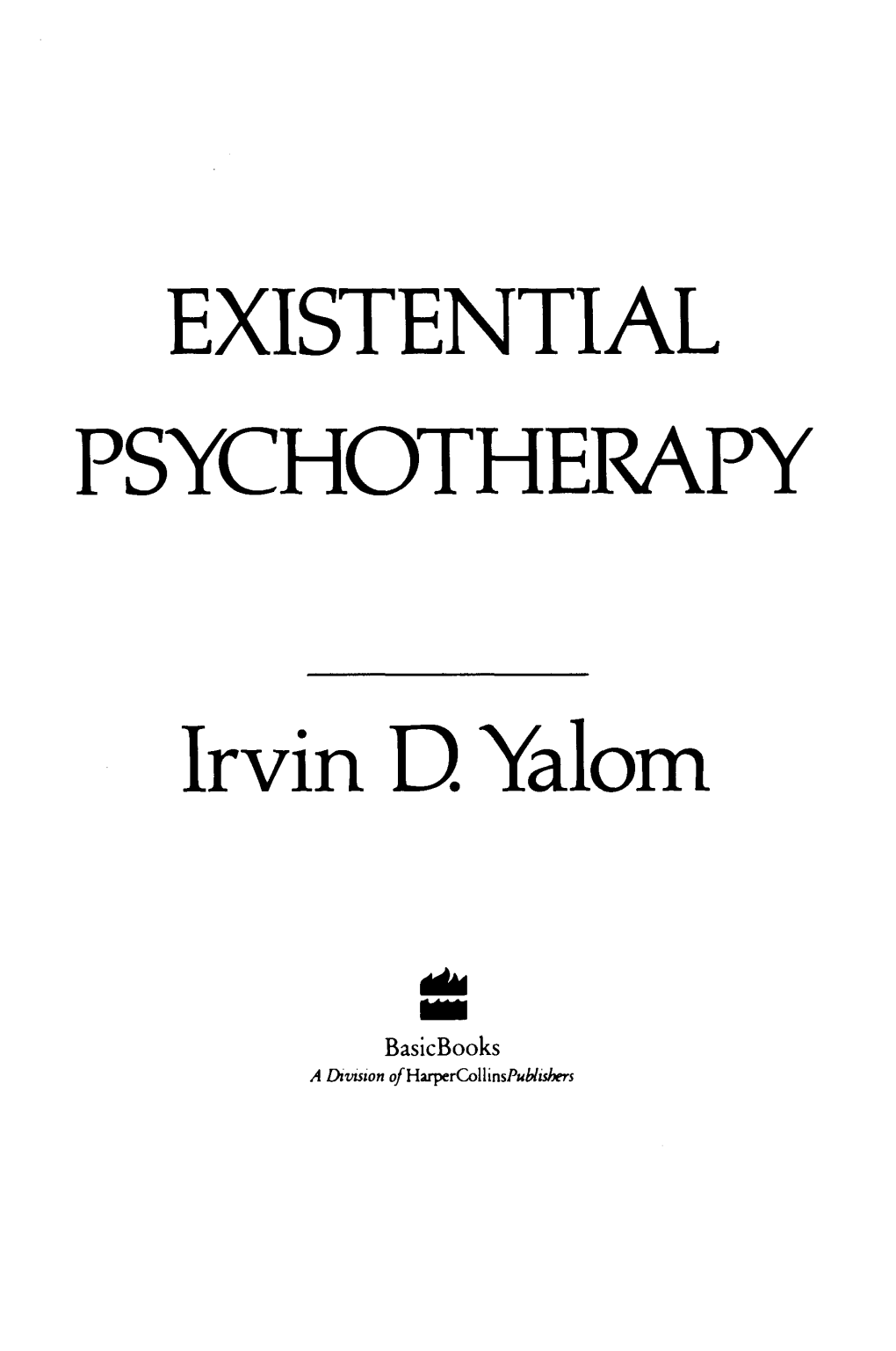 EXISTENTIAL PSYCHOTHERAPY Irvin D Yalom