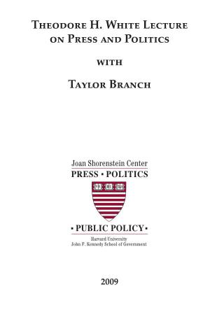 Theodore H. White Lecture on Press and Politics with Taylor Branch