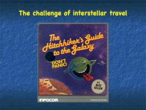 The Challenge of Interstellar Travel the Challenge of Interstellar Travel
