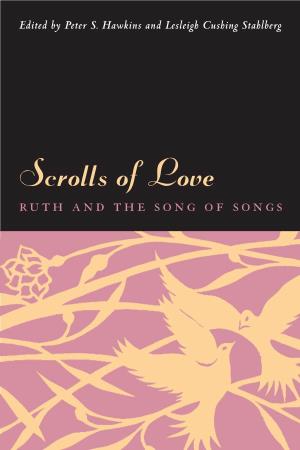 Scrolls of Love Ruth and the Song of Songs Scrolls of Love