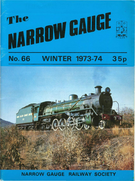 No. 66 WINTER 1973-74 3 5P NARROW GAUGE RAILWAY SOCIETY (FOUNDED 1951) I SOCIETY ADMINISTRATION