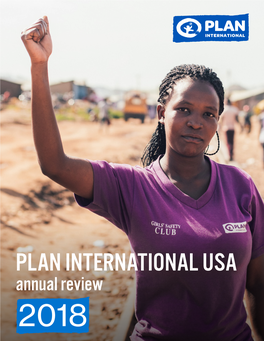 PLAN INTERNATIONAL USA Annual Review 2018 WHERE We Work We Partnered with Active in Countries in 2018 51,581 76 Organizations