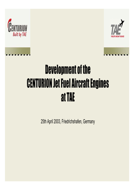 Development of the CENTURION Jet Fuel Aircraft Engines at TAE