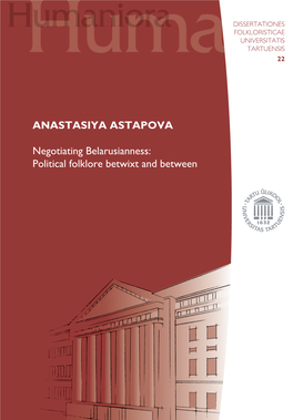 ANASTASIYA ASTAPOVA Negotiating Belarusianness: Political Folklore Betwixt and Between
