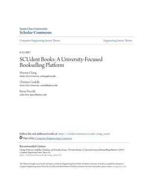 Scudent Books: a University-Focused Bookselling Platform Winston Chang Santa Clara University, Wchang@Scu.Edu