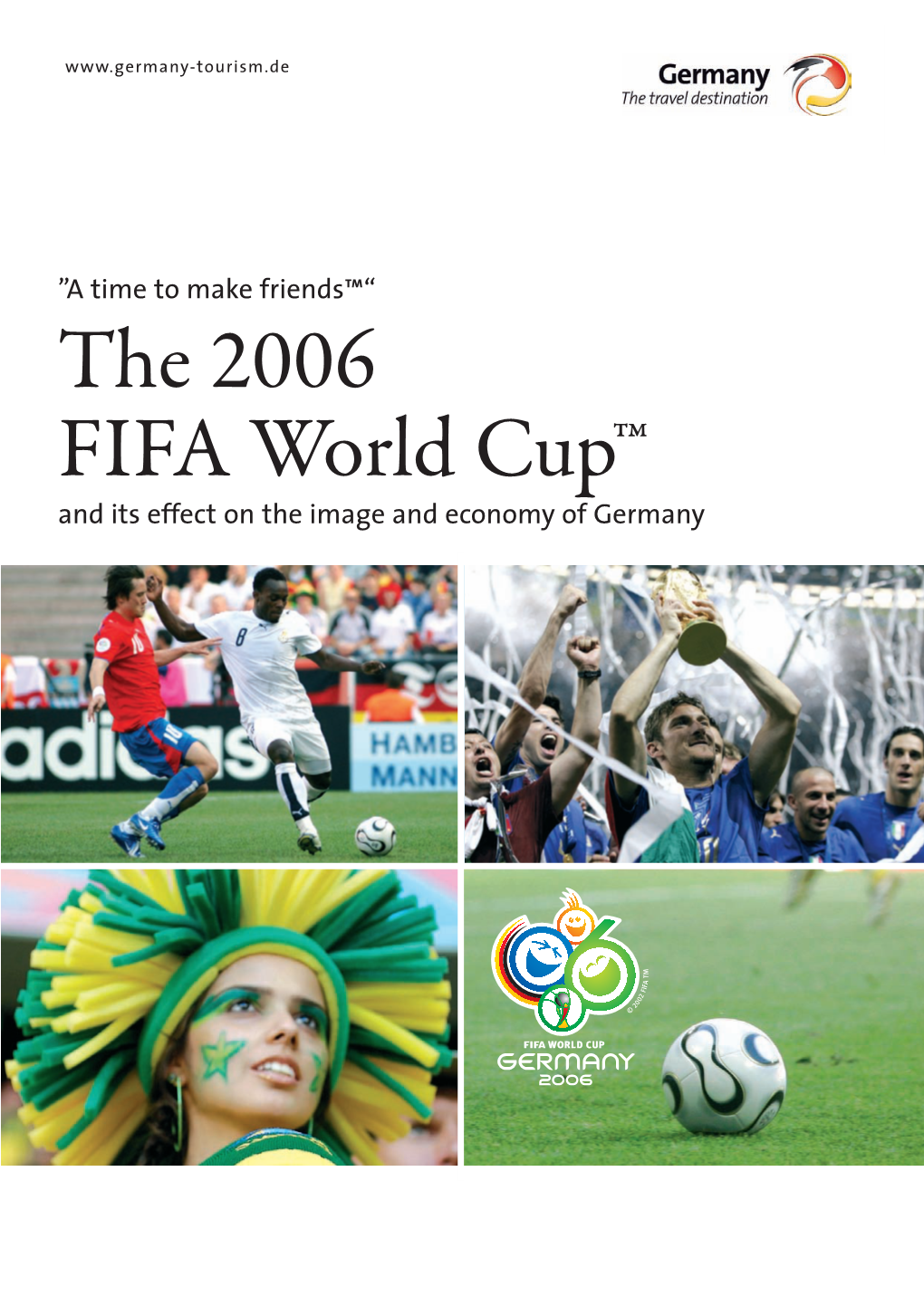The 2006 FIFA World Cup™ and Its Effect on the Image and Economy of Germany HOW the GERMAN POPULATION SAW IT