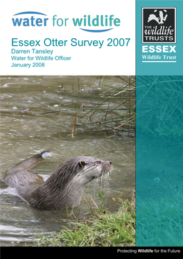 Essex Otter Survey 2007 Darren Tansley ESSEX Water for Wildlife Officer Wildlife Trust January 2008