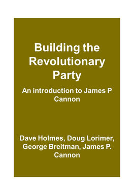 Building the Revolutionary Party an Introduction to James P Cannon