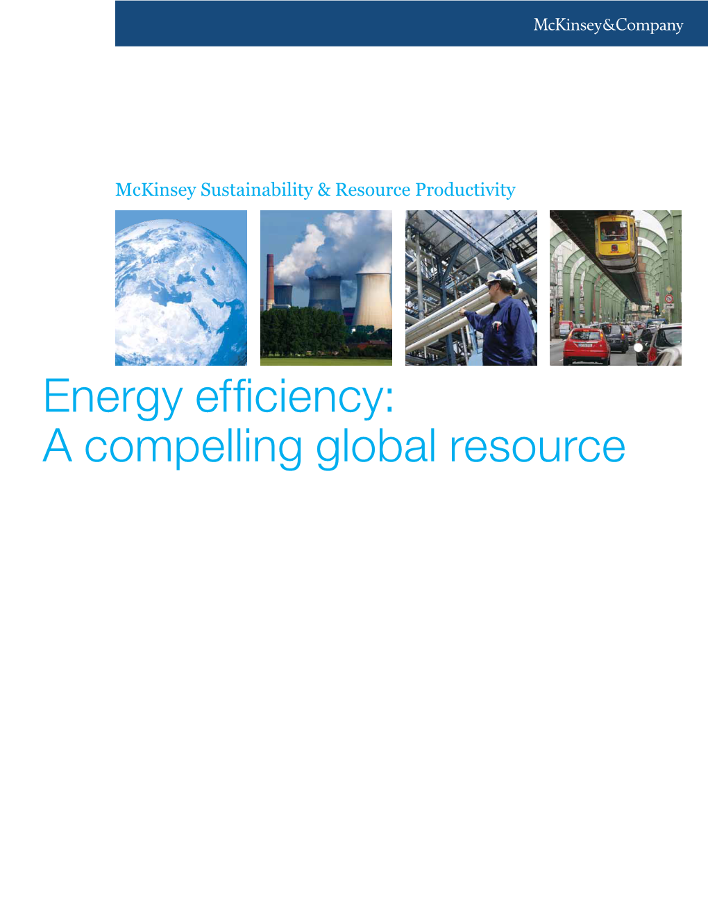 Energy Efficiency: a Compelling Global Resource This Compendium Was Written by Mckinsey & Company Experts and Consultants