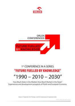 1990 – 2010 – 2030” How Much State in the Market, How Much Market in the State? Experiences and Development Prospects of Polish and European Economy